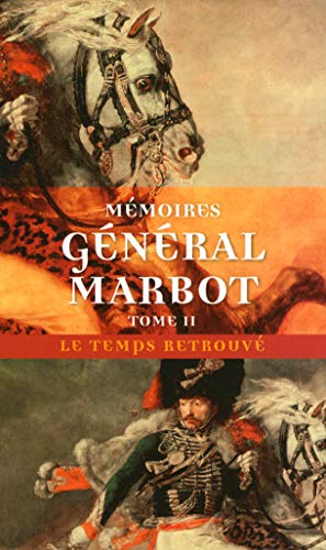 Mémoires du général baron de Marbot. Volume 2, Torrès-Védras, La Bérésina, Leipzig, Waterloo