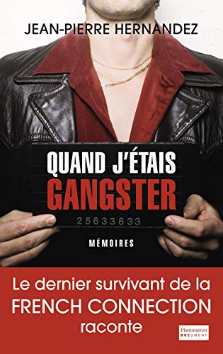 Quand j'étais gangster: Le dernier survivant de la French Connection raconte