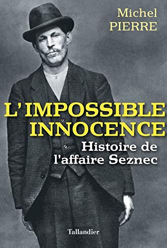 L'impossible innocence: HISTOIRE DE L'AFFAIRE SEZNEC