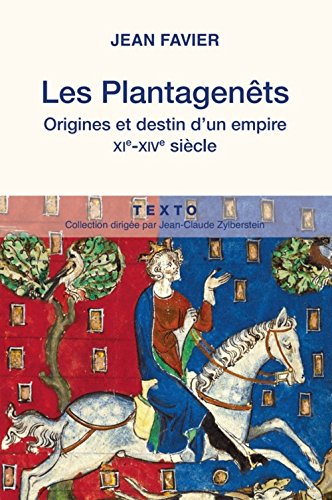 Les Plantagenêts: Origines et destin d'un empire (XIe-XIVe siècle)
