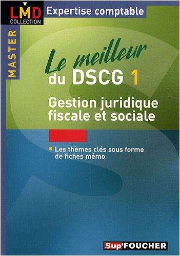 Le meilleur du DSCG 1- Gestion juridique, fiscale et sociale