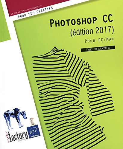 Photoshop CC (édition 2017) - Pour PC et Mac