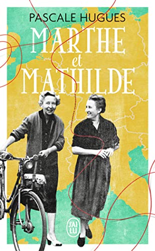 Marthe et Mathilde: L'histoire vraie d'une incroyable amitié (1902-2001)