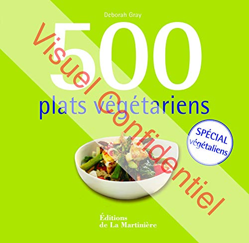 500 plats végétariens. Spécial végétaliens