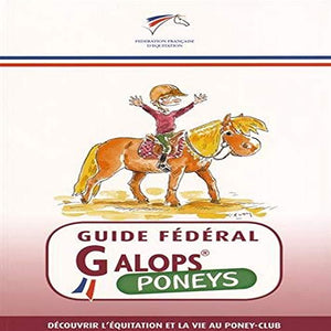 Guide fédéral - Galop poneys: Découvrir l'équitation et la vie au poney-club