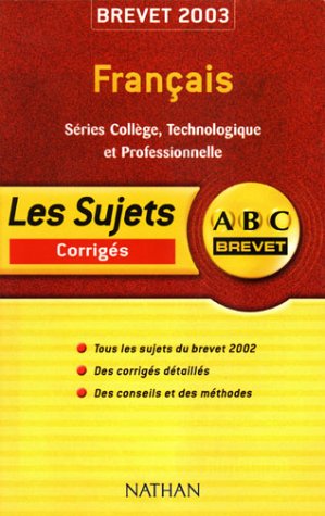 ABC Brevet : Français - Séries Collège, Technologique et professionnelle - Brevet 2003 (+ corrigé)