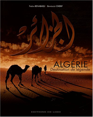 Algérie: Destination de légendes