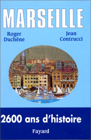 Marseille. 2600 ans d'histoire