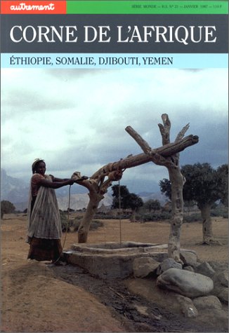 Autrement hors série, numéro 21 : Corne de l'Afrique, Ethiopie, Somalie, Djibouti, Yémen