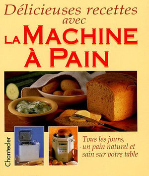 Délicieuses recettes avec la machine à pain