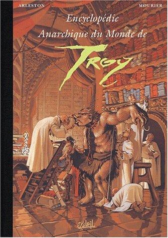 Encyclopédie anarchique du monde de Troy, tome 2 : Les Trolls