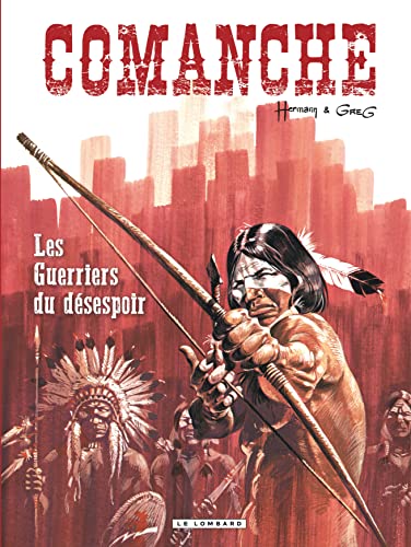 Comanche - Tome 2 - Les Guerriers du désespoir