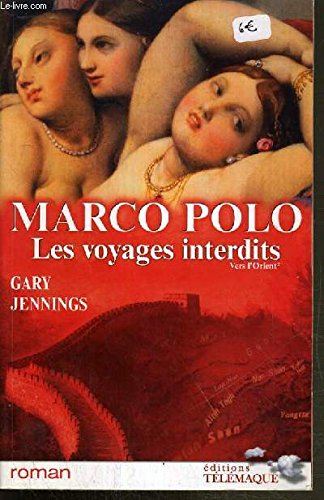 MARCO POLO. Les voyages interdits. Tome I : Vers l'Orient