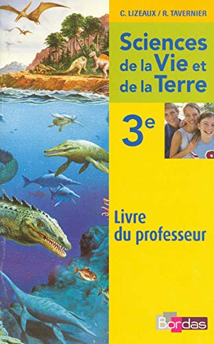 Lizeaux / Tavernier SVT 3e • Livre du professeur