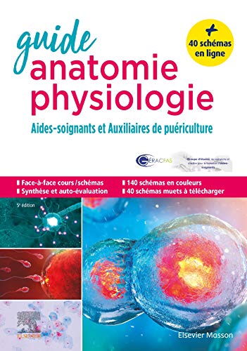Guide anatomie et physiologie pour les AS et AP: Aides-soignants et Auxiliaires de puériculture - La référence