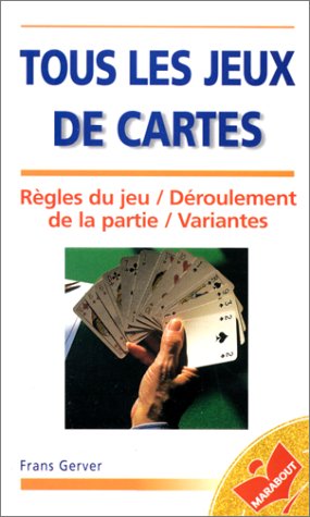 Tous les jeux de carte: Règles du jeu / Déroulement de la partie / Variantes