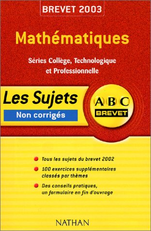 ABC Brevet : Mathématiques - Séries Collège, Technologique et professionnelle - Brevet 2003