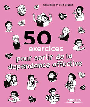 50 exercices pour sortir de la dépendance affective