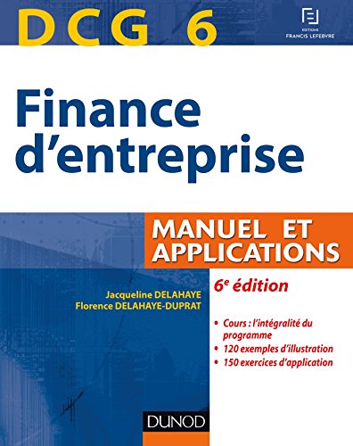 DCG 6 - Finance d'entreprise - 6e éd. - Manuel et applications: Manuel et Applications