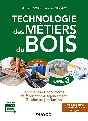Technologie des métiers du bois - Tome 3 - 3e éd. - Techniques et documents de fabrication - Agencem: Techniques et documents de fabrication - Agencement