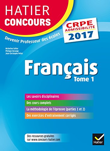 Hatier Concours CRPE 2017 - Français Tome 1 - Epreuve écrite d'admissibilité