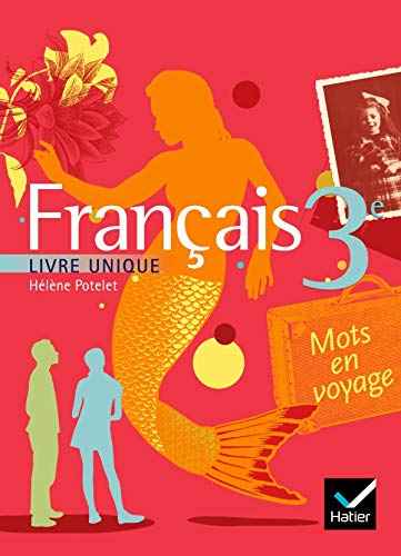 Mots en voyage Français livre unique 3e - Livre de l'élève, éd. 2008 (couverture souple)