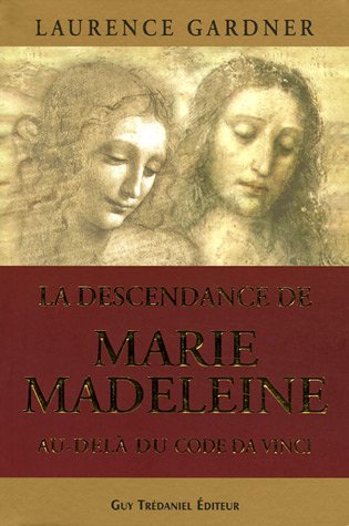 La descendance de Marie-Madeleine au-delà du Code Da Vinci: La Conspiration contre la Descendance de Jésus et Marie