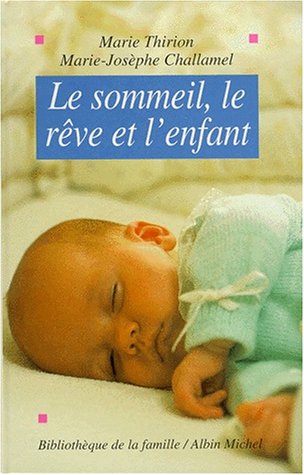 LE SOMMEIL, LE REVE ET L'ENFANT. Nouvelle édition 1995