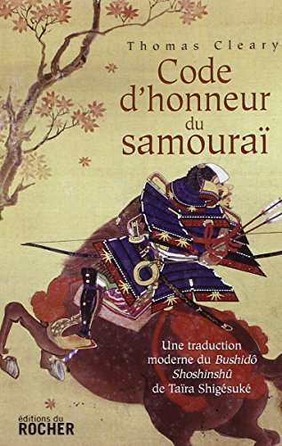 Code d'honneur du samouraï: Une traduction moderne du Bushido Shoshinshû de Taïra Shigésuké