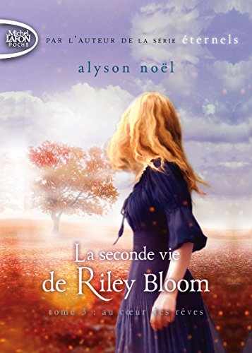 La seconde vie de Riley Bloom - tome 3 Au coeur des rêves (3)