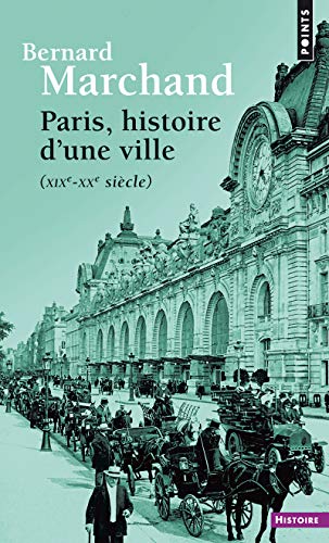 Paris, histoire d'une ville ((réédition)): (XIXe-XXe siècle)