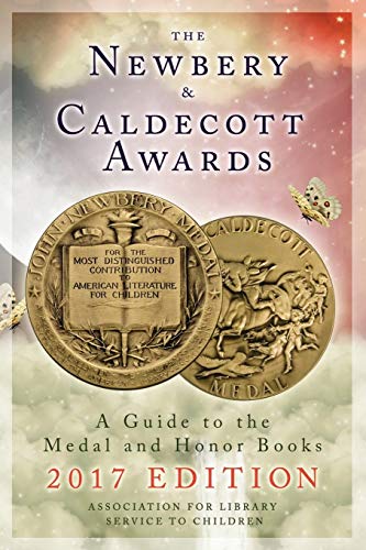 The Newbery and Caldecott Awards 2017: A Guide to the Medal and Honor Books