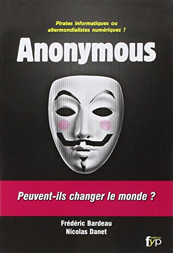 Anonymous : Pirates informatiques ou altermondialistes numériques ?