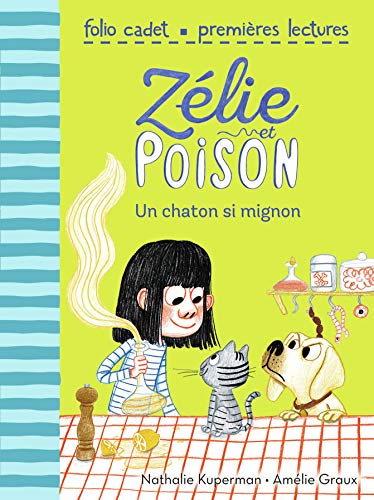 Zélie et Poison, Tome 8 : Un chaton si mignon - FOLIO CADET PREMIERES LECTURES - de 7 à 9 ans
