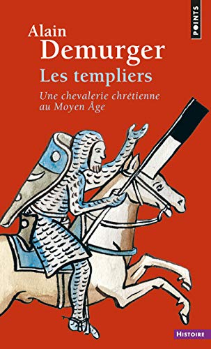 Les Templiers ((réédition)): Une chevalerie chrétienne au Moyen Âge