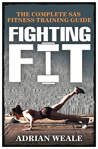 Fighting Fit: The complete SAS fitness training guide