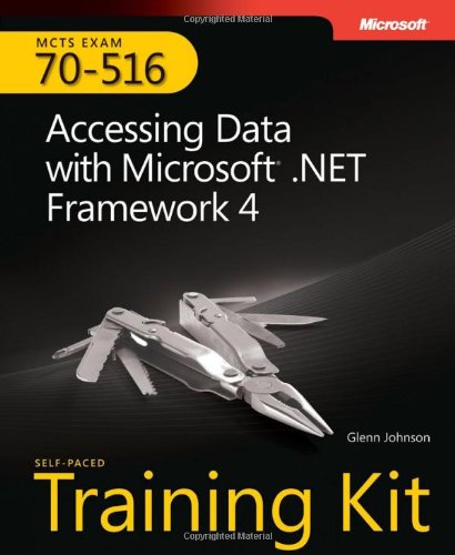 Accessing Data with Microsoft® .NET Framework 4: MCTS Self-Paced Training Kit (Exam 70-516)