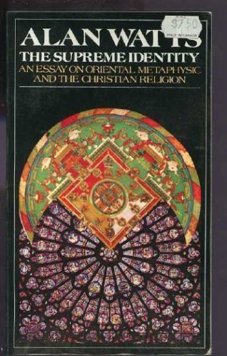 The Supreme Identity: An Essay on Oriental Metaphysics and the Christian Religion