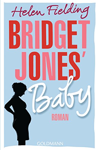 Bridget Jones' Baby : Die Bridget-Jones-Serie 3 - Roman