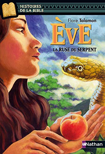 Eve, la ruse du serpent - Histoires de la Bible - Dès 11 ans (07)