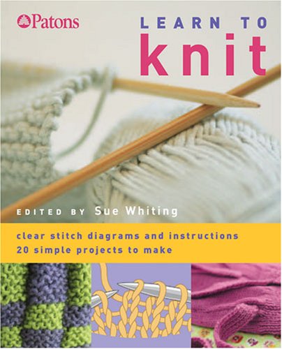 Learn to Knit: Clear Stitch Diagrams and Instructions - 20 Simple Projects to Make