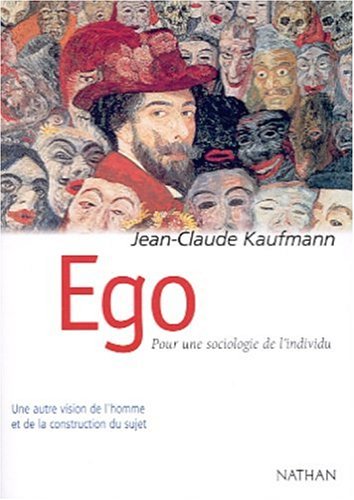 Ego: Pour une sociologie de l'individu