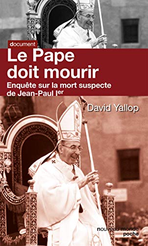 Le pape doit mourir: Enquête sur la mort suspecte de Jean Paul Ier
