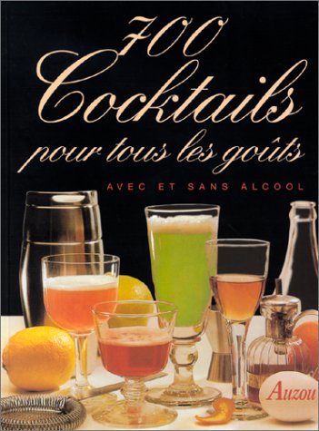 700 cocktails pour tous les goûts avec et sans alcool