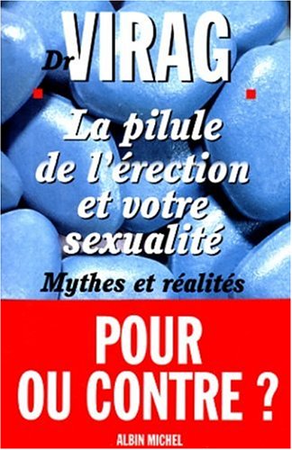 LA PILULE DE L'ERECTION ET VOTRE SEXUALITE.: Mythes et réalités