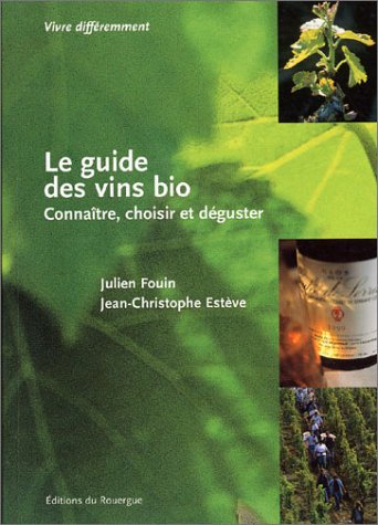 Le Guide des vins bio : Connaître, choisir et déguster