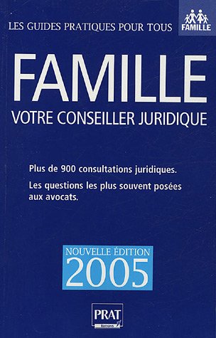 Famille: Votre conseiller juridique Plus de 900 consultations juridiques et pratiques