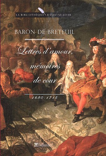 Lettres d'amour, mémoires de cour: 1680-1715