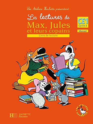 Les Ateliers Hachette Les lectures de Max, Jules et leurs copains CE1 - Livre de l'élève - Ed.2008