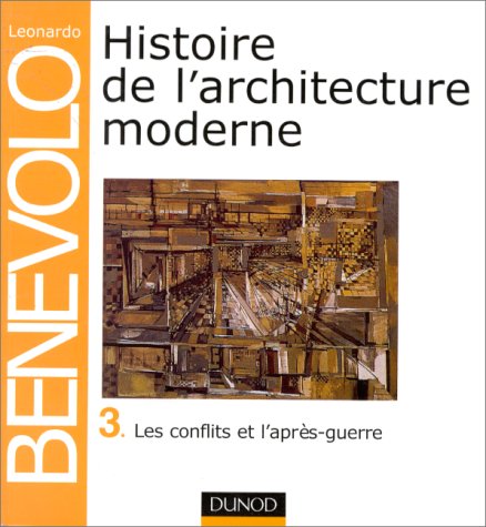 Histoire de l'architecture moderne, tome 3 : Les Conflits et l'Après-guerre